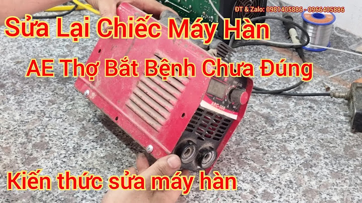 Hướng dẫn sửa máy hàn điện tử năm 2024