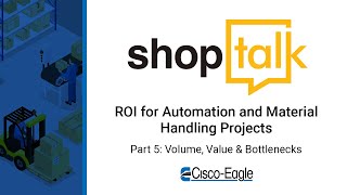 Shoptalk – ROI for Automation and Material Handling Projects – Pt. 5