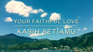 Download lagu YOUR FAITHFUL LOVE / KASIH SETIAMU / BY MIKE MOHEDE / ENGLISH TRANSLATION KASIH SETIAMU