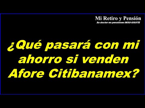 ¿Qué pasará con mi ahorro si venden Afore Citibanamex?