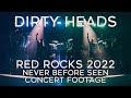 Dirty heads  2022 red rocks concert never before seen footage