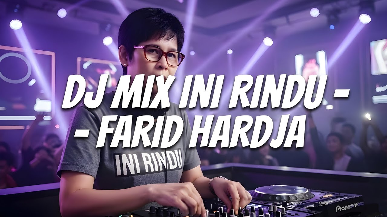 DJ MIX INI RINDU - FARID HARDJA 
