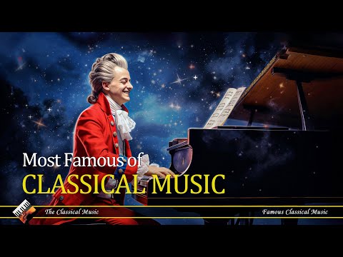 Most Famous of Classical Music 🎻 Mozart, Beethoven, Bach 🎼 Relaxing Classic Music