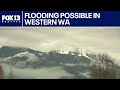 Western Washington officials warn of potential river flooding | FOX 13 Seattle