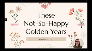 These Not-So-Happy Golden Years - Aviva Foster '25