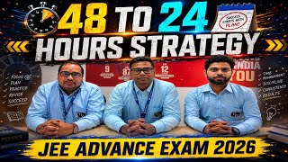 48 TO 24 HOURS STRATEGY FOR JEE ADVANCED EXAM  | CRACKING IIT WITH EXPERIENCED FACULTIES GUIDANCE 