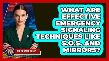 What Are Effective Emergency Signaling Techniques Like S.O.S. And Mirrors? - Did Ya Know This