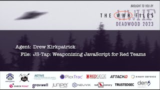 JS-Tap: Weaponizing JavaScript for Red Teams | Drew Kirkpatrick | WWHF 2023