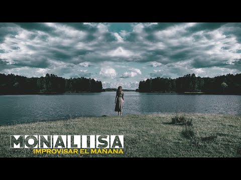 Monalisa - Improvisar el mañana (Video oficial)