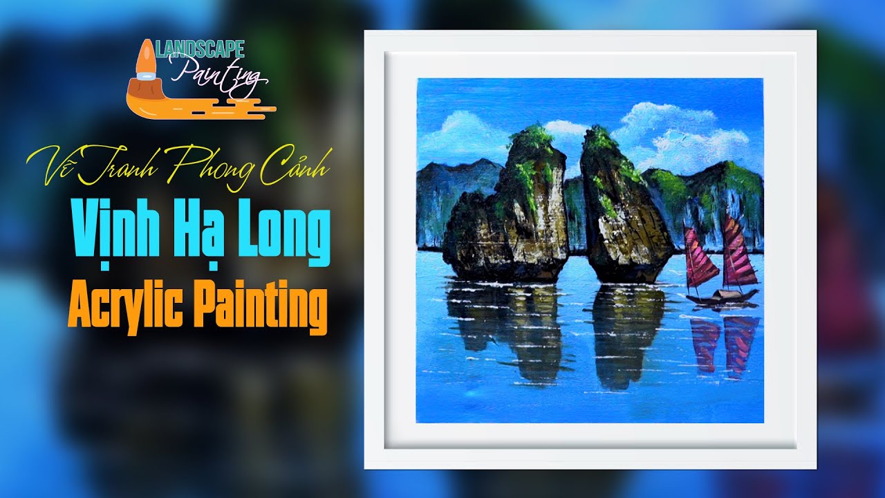 Vẽ Tranh Phong Cảnh Vịnh Hạ Long / Landscape Painting / Acrylic Painting #  2 - YouTube