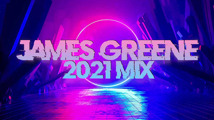 James Greene - 2021 Mix