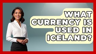 What Currency Is Used In Iceland? - Polar Regions Uncovered Does Iceland Take Usd