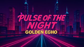 GOLDEN ECHO - PULSE OF THE NIGHT