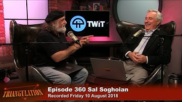 Triangulation 360: Sal Soghoian Part 2