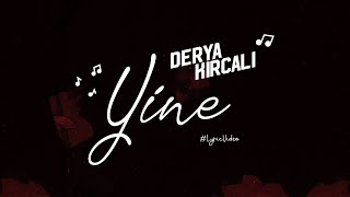 Derya Kırcalı - Yine (Lyric Video)