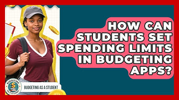 How Can Students Set Spending Limits In Budgeting Apps? - Budgeting as a Student