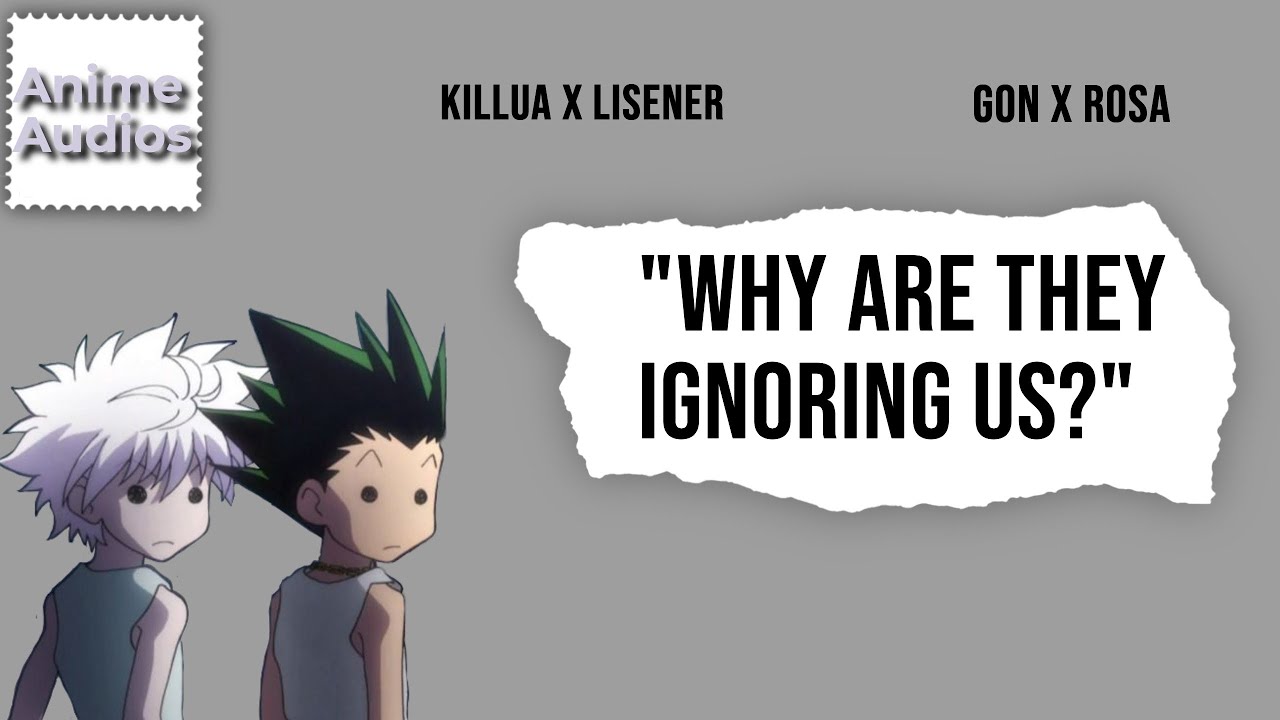 Слушатель и Роза Игнорируют парней ll killua x listener ll [Читать описание]