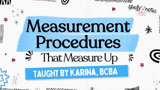 Measurement Procedures that Measure Up | BCBA Exam Prep