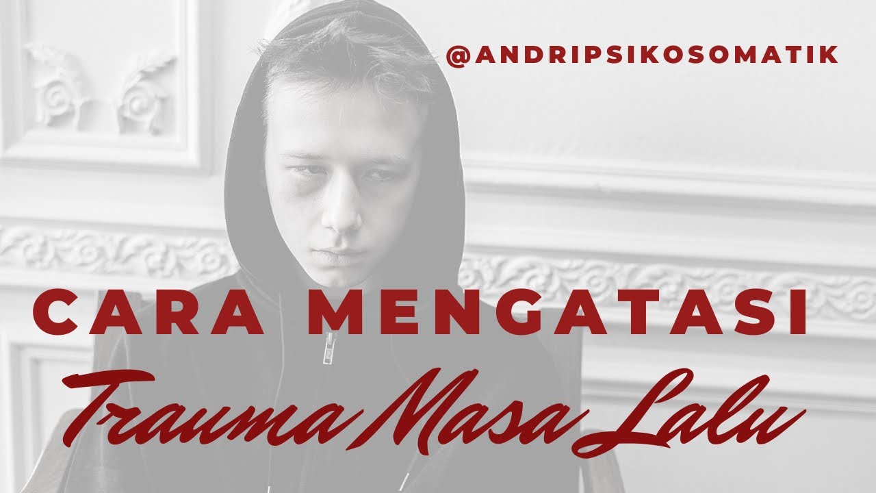 Cara Mengatasi Trauma Masa Lalu Yang Selalu Membekas Di Pikiran&Perasaan : Put It Down and Let It Go