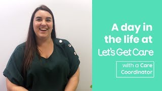 A Day in the Life of a Care Coordinator - Let's Get Care