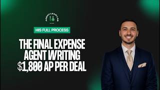 The Final Expense Agent Writing $1,800 AP Per Deal — His Full Process