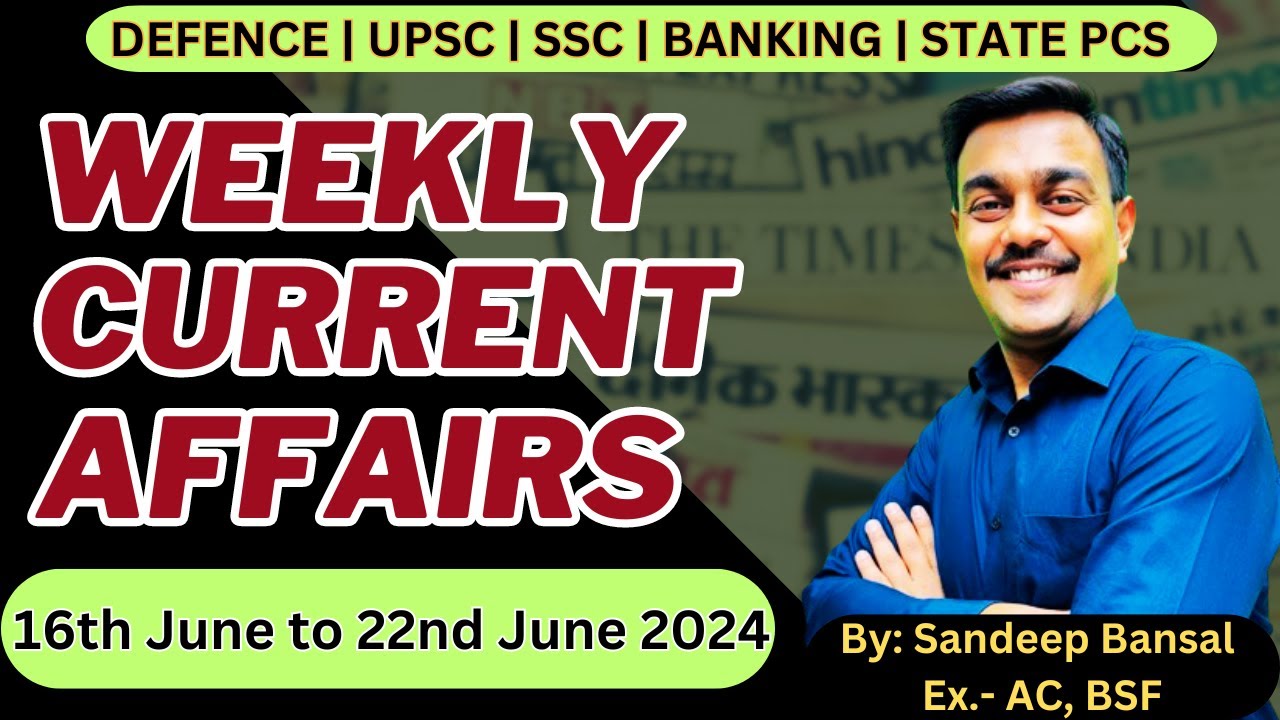 Weekly Current Affairs By Sandeep Bansal:|16th June 22nd June 2024|UPSC ...