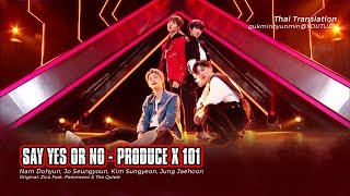 Produce X 101 - Say Yes or No (말해 Yes or No) [Thai Sub]