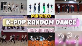 [MIRRORED] K-POP RANDOM DANCE CHALLENGE || Instrumental ver.