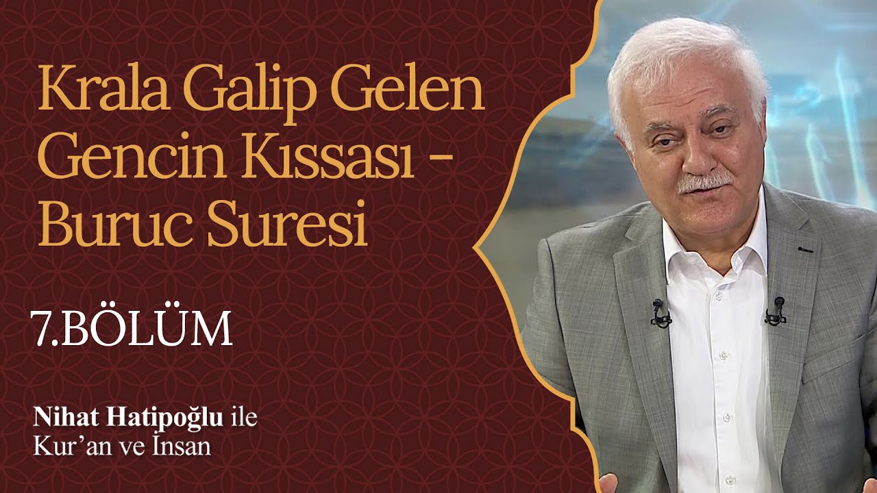 Krala Galip Gelen Gencin Kıssası - Buruc Suresi | Nihat Hatipoğlu ile Kur'an ve İnsan (7. Bölüm)
