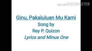 Video thumbnail of "Ginu, Pakaluluan Mu Kami by Rey Quizon Lyrics and Minus One Cover"