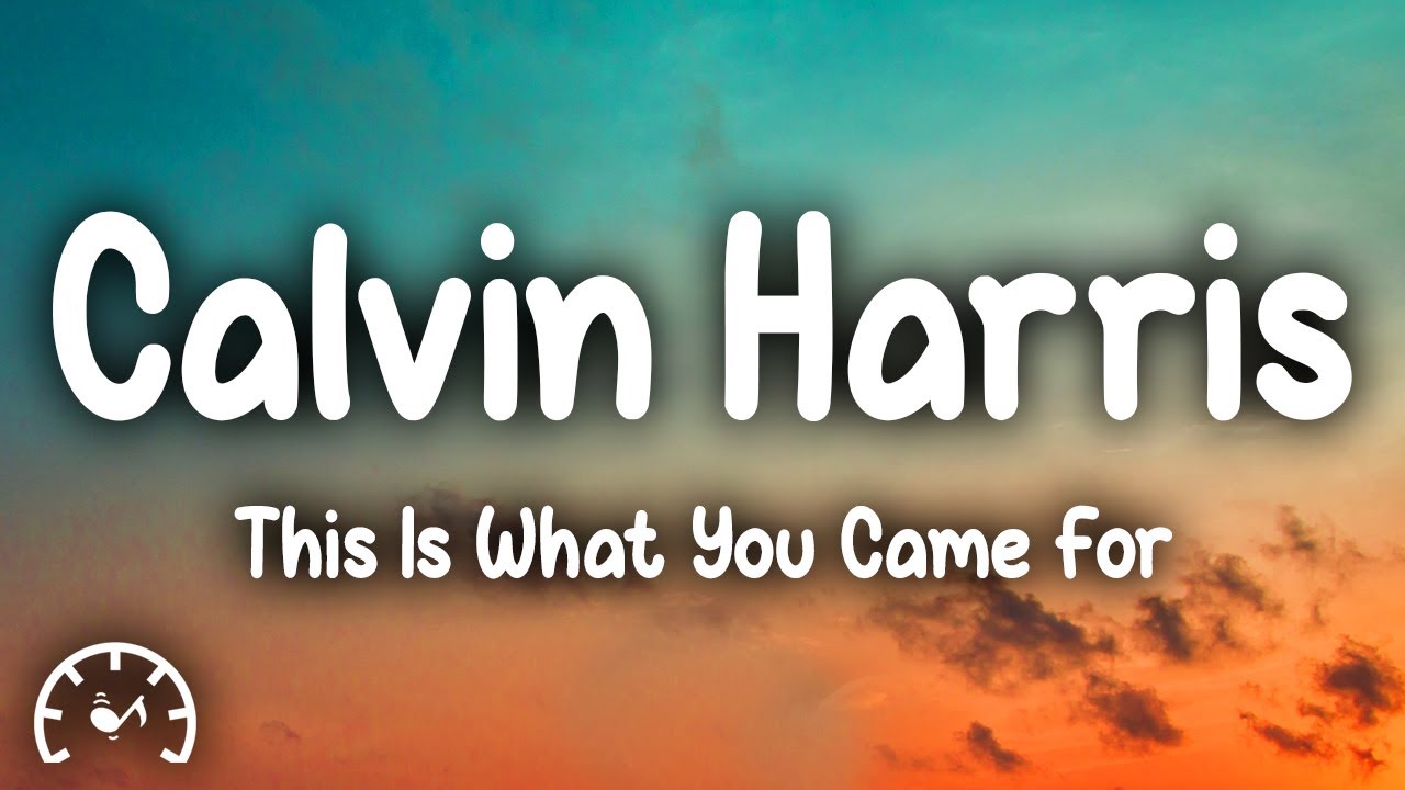 Calvin Harris This Is What You Came For Lyrics Ft Rihanna YouTube Calvin harris this is what you came for lyrics ft rihanna youtube