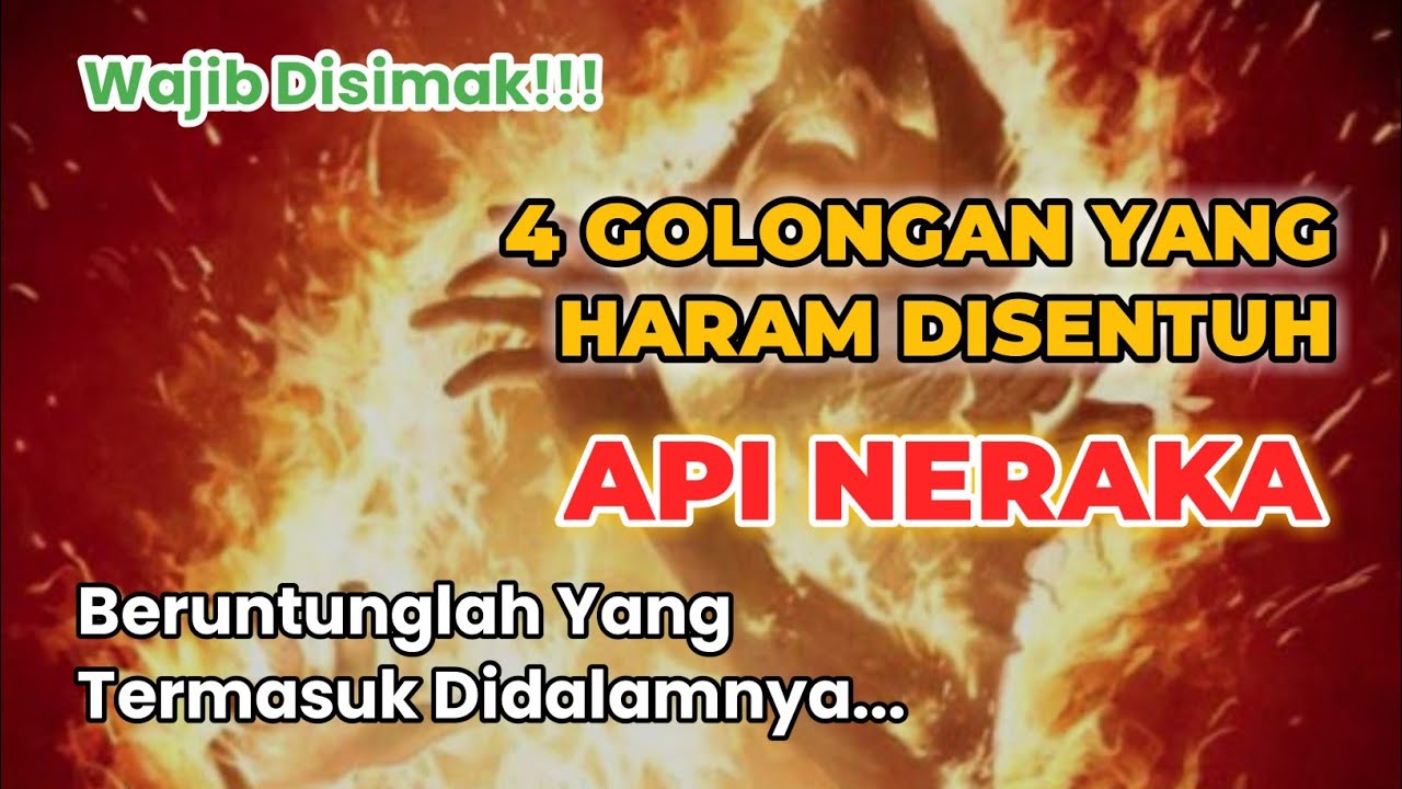 Api Haram 4 Golongan yang Haram Disentuh Api Neraka Menurut Rasulullah SAW #islam ...
