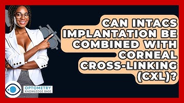 Can Intacs Implantation Be Combined With Corneal Cross-Linking (CXL)? - Optometry Knowledge Base