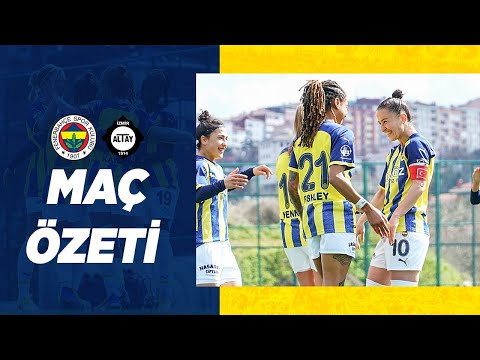 MAÇ ÖZETİ: Fenerbahçe 8-0 Altay (Kadın Futbol)