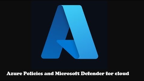 Azure Policies and Microsoft Defender for cloud