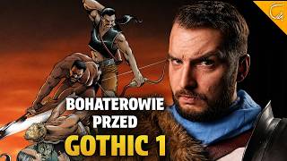 Co działo się z Bohaterami przed Gothic 1?