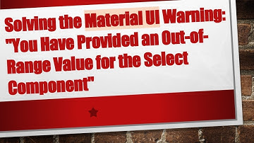 Solving the Material UI Warning: "You Have Provided an Out-of-Range Value for the Select Component"