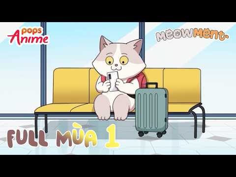 [FULL SEASON 1] MEOWMENT: Meo Tay's "healing" journey to the Mekong Delta 😻 Dubbed Animation