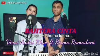 BAHTERA CINTA || RHOMA IRAMA || VERSI ANDRI KHAN FT RISMA RAMADANI