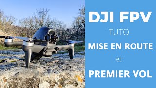 DJI FPV : TUTO MISE EN ROUTE - Paramétrages et premier vol