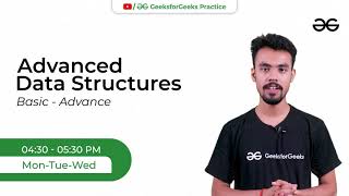 Free LIVE Classes to help you master Advanced Data Structures | GeeksforGeeks Practice