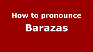 How to pronounce Barazas (Mexico/Mexican Spanish) - PronounceNames.com