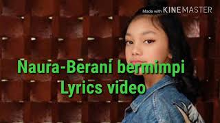 NAURA-Berani Bermimpi (Official Lyrics Video)