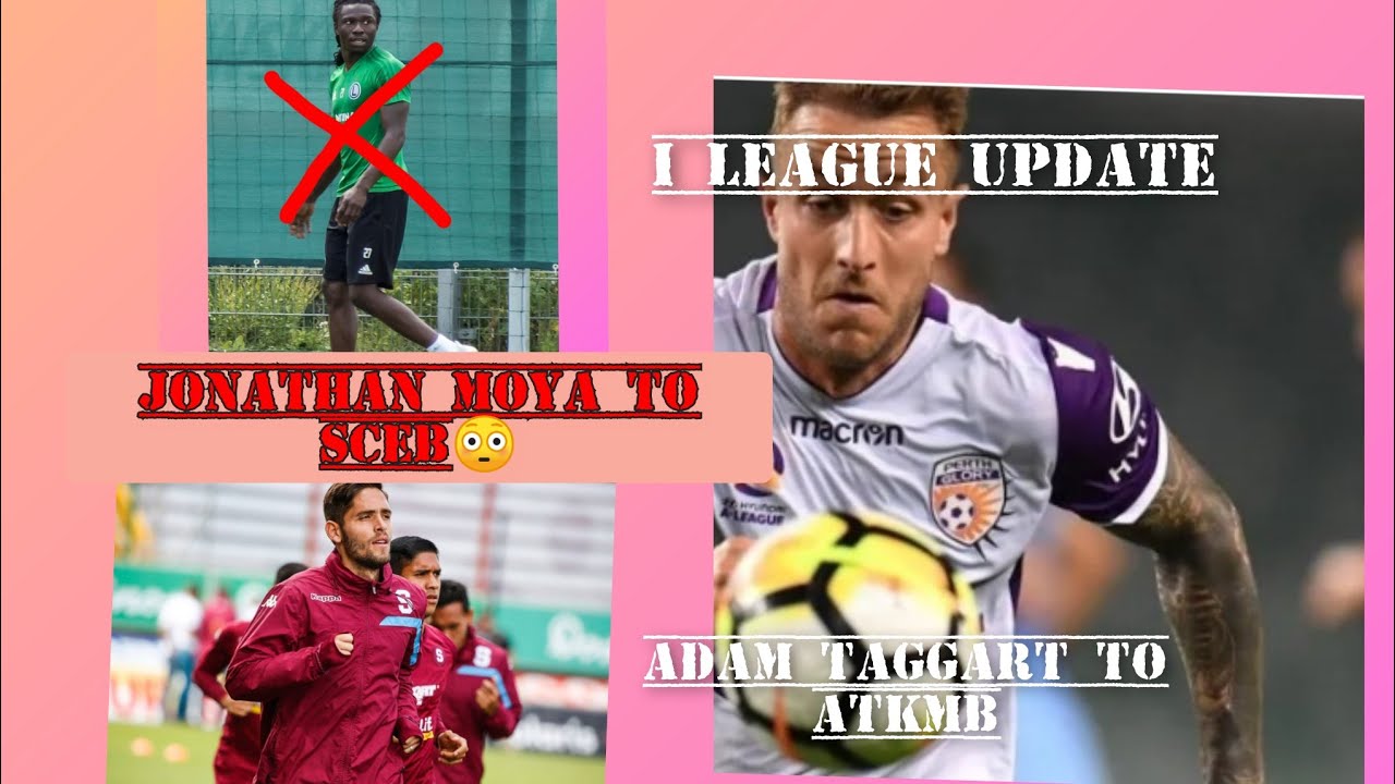JONATHAN MOYA TOSCEB😳,ADAM TAGGART TO ATKMB ,ILEAGUE UPDATE 