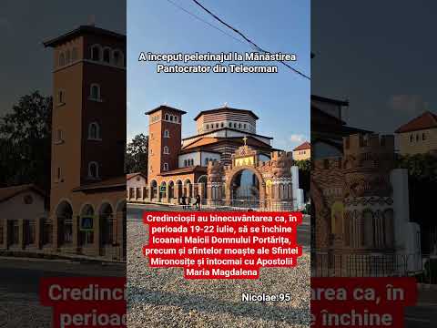 A început pelerinajul la Mănăstirea Pantocrator din Teleorman 19-22 iulie 2026