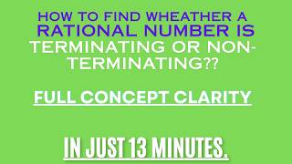 HOW TO FIND WHEATHER A RATIONAL NUMBER IS TERMINATING OR NON-TERMINATING???