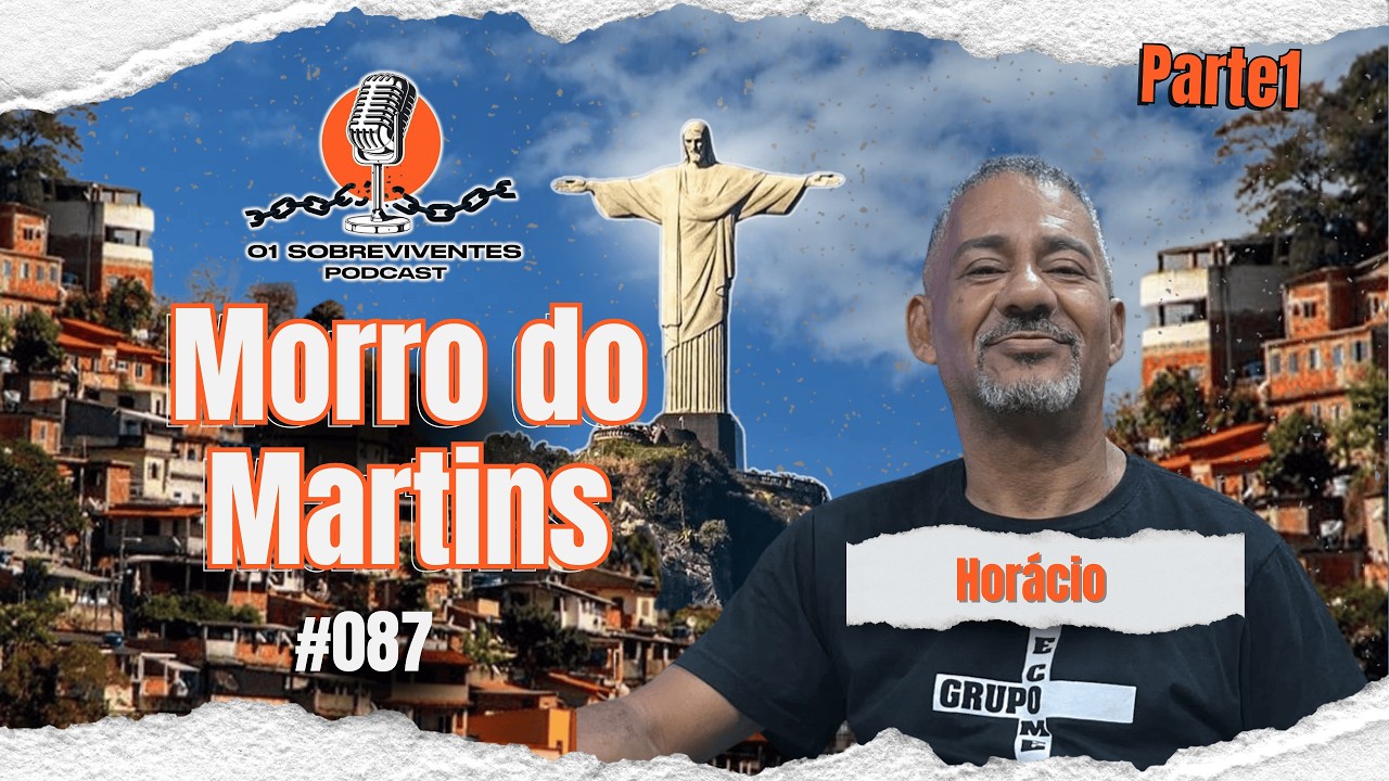 Os Sobreviventes #087 - Horácio - Morro do Martins - PARTE 1