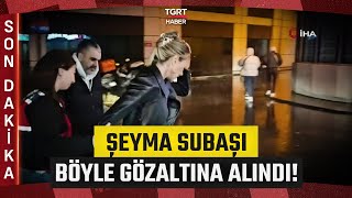 İka Şeyma Subaşının Gözaltına Alınma Anları Havalimanından Böyle Alındı - Tgrt Haber