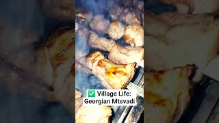 ✅ Village Life:  Georgian Mtsvadi