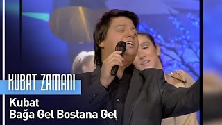 Kubat - Bağa Gel Bostana Gel (Kubat Zamanı) Resimi